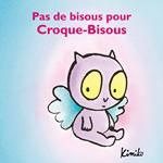 Pas de bisous pour Croque-Bisous