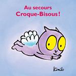 Au secours Croque-Bisous