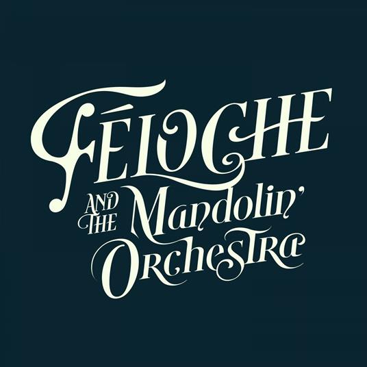 Feloche And The Mandolin Orchestra - CD Audio di Feloche