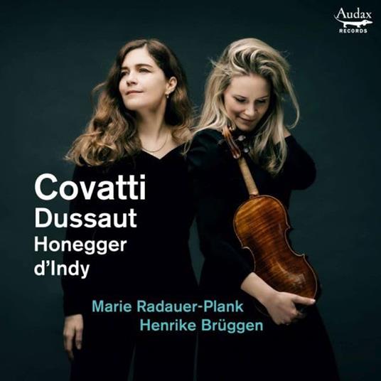 Sonate per violino e pianoforte. Musiche di Covatti, Dussaut, Honegger, D'Indy - CD Audio di Marie Radauer-Plank,Henrike Bruggen