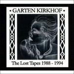 Lost Tapes 88-94 - CD Audio di Garten Kirkhof