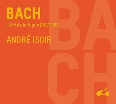 L'arte della fuga - CD Audio di Johann Sebastian Bach,André Isoir