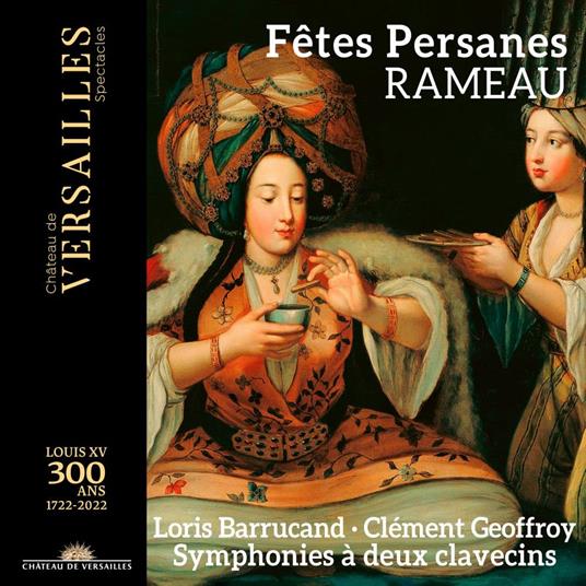 Fetes Persanes - CD Audio di Jean-Philippe Rameau