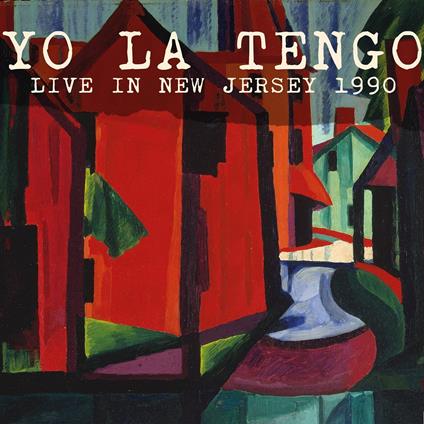 Live In New Jersey 1990 - CD Audio di Yo La Tengo