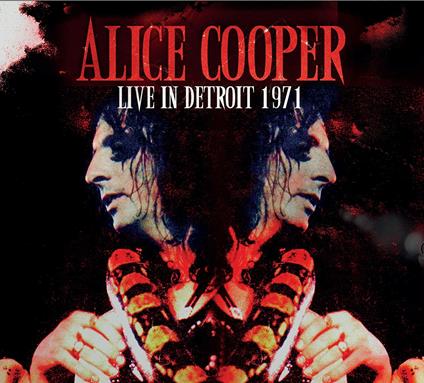 Live In Detroit 1971 - CD Audio di Alice Cooper