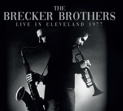 Live In Cleveland 1977 - CD Audio di Brecker Brothers