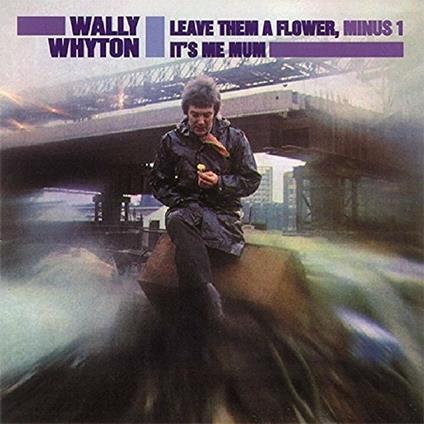 Leave Them A Flower Minus - CD Audio di Wally Whyton