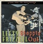 Steppin' Out - Gonna Shake - CD Audio di Lefty Frizzell