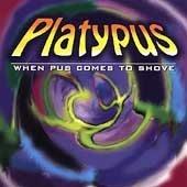 When Pus Comes to Shove - CD Audio di Platypus