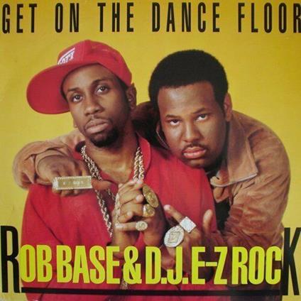 Rob Base & DJ E-Z Rock: Get On The Dance Floor - Vinile LP