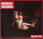 American Songbirds. Sing Me a Song