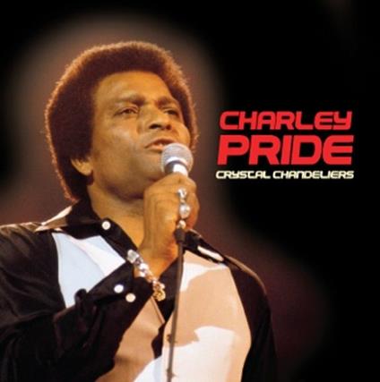 Crystal Chandeliers - CD Audio di Charley Pride