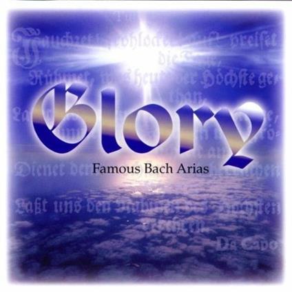 Glory. Arie famose - CD Audio di Johann Sebastian Bach,Edita Gruberova