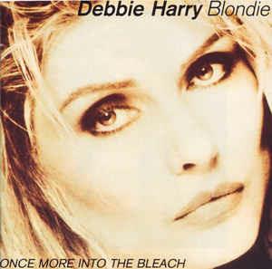 Once More Into The Bleach - CD Audio di Blondie,Deborah Harry