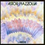 Lumiere - CD Audio di Astor Piazzolla