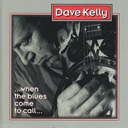 When The Blues Come To... - CD Audio di Dave Kelly