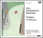 Oedipus in Kolonos - CD Audio di Felix Mendelssohn-Bartholdy,Frieder Bernius