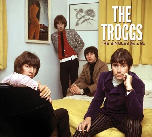 The Singles A's & B's - CD Audio di Troggs