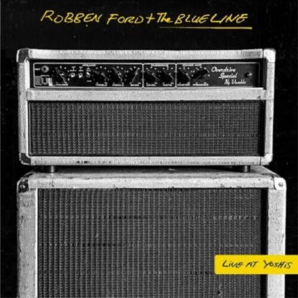 Live At Yoshi'S - Vinile LP di Robben Ford & the Blue Line