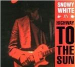 Highway to the Sun - CD Audio di Snowy White