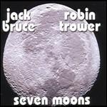 Seven Moons - CD Audio di Jack Bruce,Robin Trower