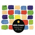 Living Out of Time - CD Audio di Robin Trower