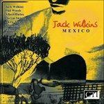 Mexico - CD Audio di Jack Wilkins