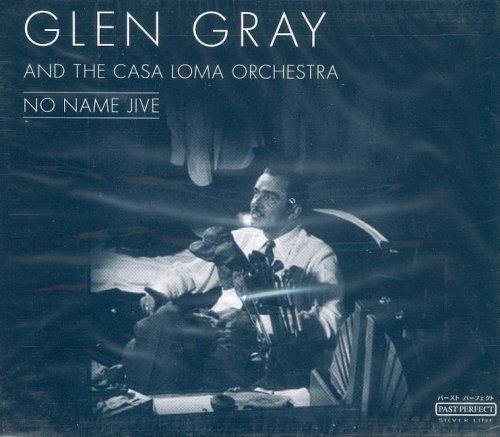 No Name Jive - CD Audio di Glen Gray,Casa Loma Orchestra