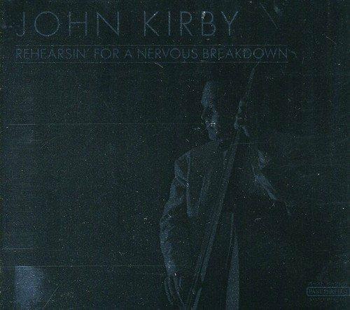 Rehearsin' for a Nervous Breakdown - CD Audio di John Kirby