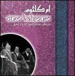 Yalli Kan Yecilgeek Aneeni - CD Audio di Oum Kalthoum