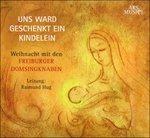 Uns Ward Geschenkt Ein Kindelein - CD Audio di Freiburger Domsingknaben