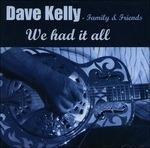 We Had it All - CD Audio di Dave Kelly