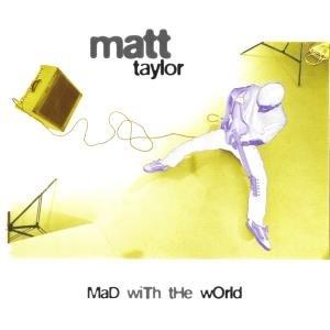 Mad With The World - CD Audio di Matt Taylor