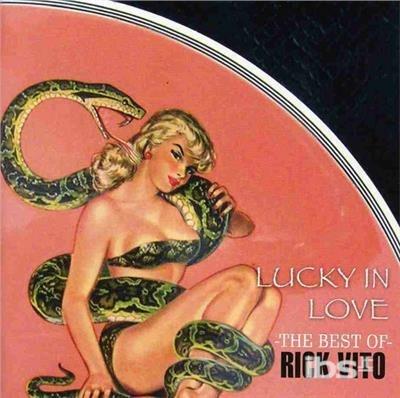 Lucky in Love. Best of - CD Audio di Rick Vito