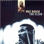 Too Clean - CD Audio di Max Roach