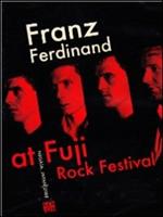 Franz Ferdinand. At Fuji Rock Festival 2008 (DVD)