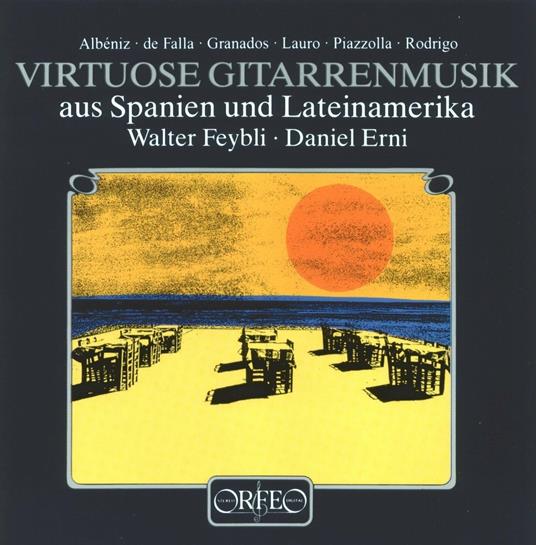 Musica virtuosa per chitarra dalla Spagna e dall'America Latina - CD Audio di Walter Feybli,Daniel Erni