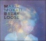 Break Loose - CD Audio di Marie Mokati