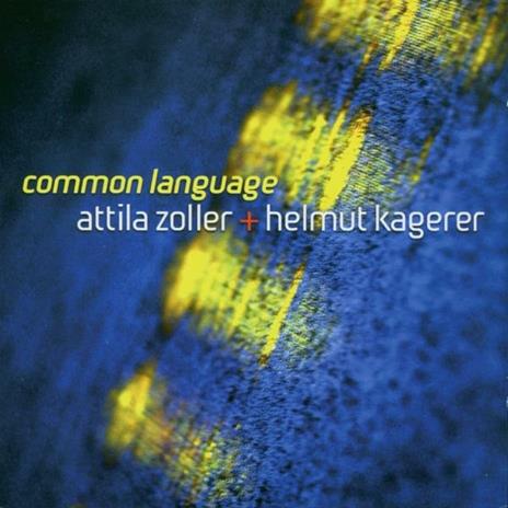 Common Language - CD Audio di Attila Zoller,Helmut Kagerer