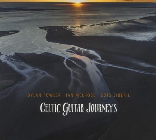 Celtic Guitar Journeys - CD Audio di Ian Melrose,Dylan Fowler,Soïg Sibéril