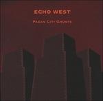 Pagan City Ghosts - CD Audio di Echo West