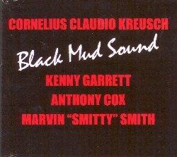 Black Mud Sound - CD Audio di Cornelius Claudio Kreusch