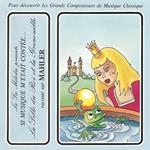 Si musique m'etait contée... - La flle du roi et la grenouille raconté sur Mahler