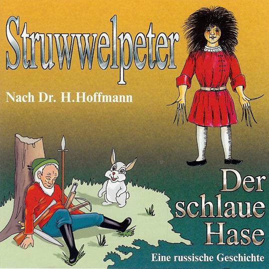 Struwwelpeter / Der schlaue Hase