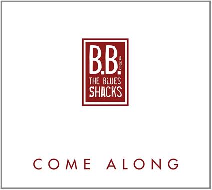 Come Along - CD Audio di BB & the Blues Shacks