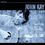 Heretics & Privateers - CD Audio di John Kay
