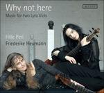 Why Not Here.Music For 2 - CD Audio di Hille Perl