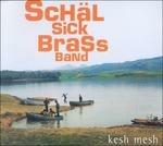Kesh Mesh - CD Audio di Schal Sick Brass Band