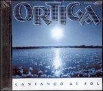 Cantando al sol - CD Audio di Ortiga