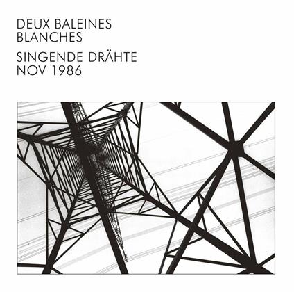 Singende Drahte Nov 1986 - CD Audio di Deux Balaines Blanches